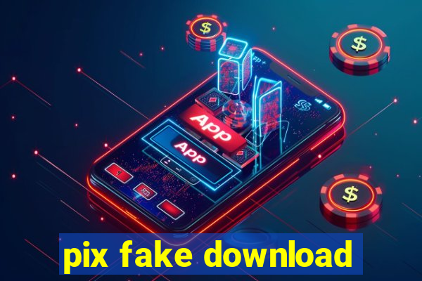 pix fake download